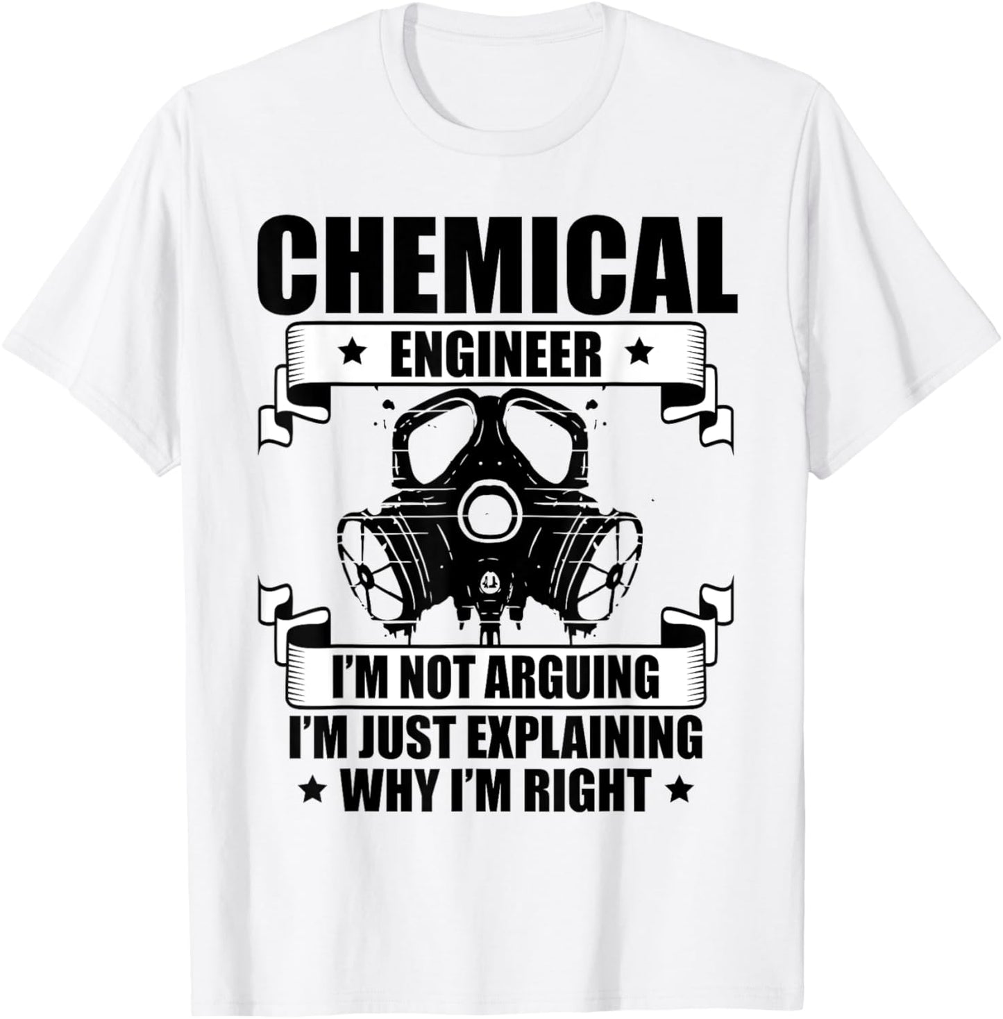 Chemical Engineer Gift Engineering Chemical Engineer I'm Not Arguing I'm Just Explaining Why I'm Right -Adults Grey T-Shirt - T-Shirt | White