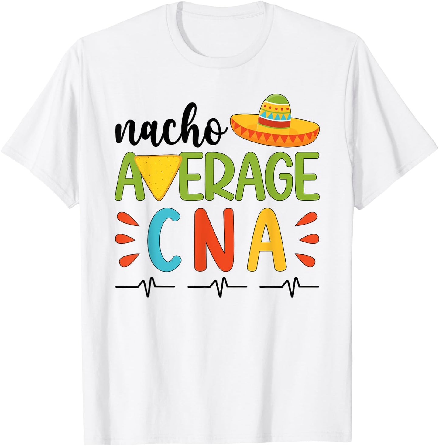 Nacho Average CNA Cinco De Mayo Party Mexican CNA Nurse T-Shirt - T-Shirt | White
