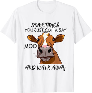 Sometimes You Just Gotta Say Moo Walk Away T-Shirt - T-Shirt | White
