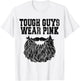 Tough Guys Wear Pink Men And Boys Support Cancer Survivors T-Shirt - T-Shirt | White