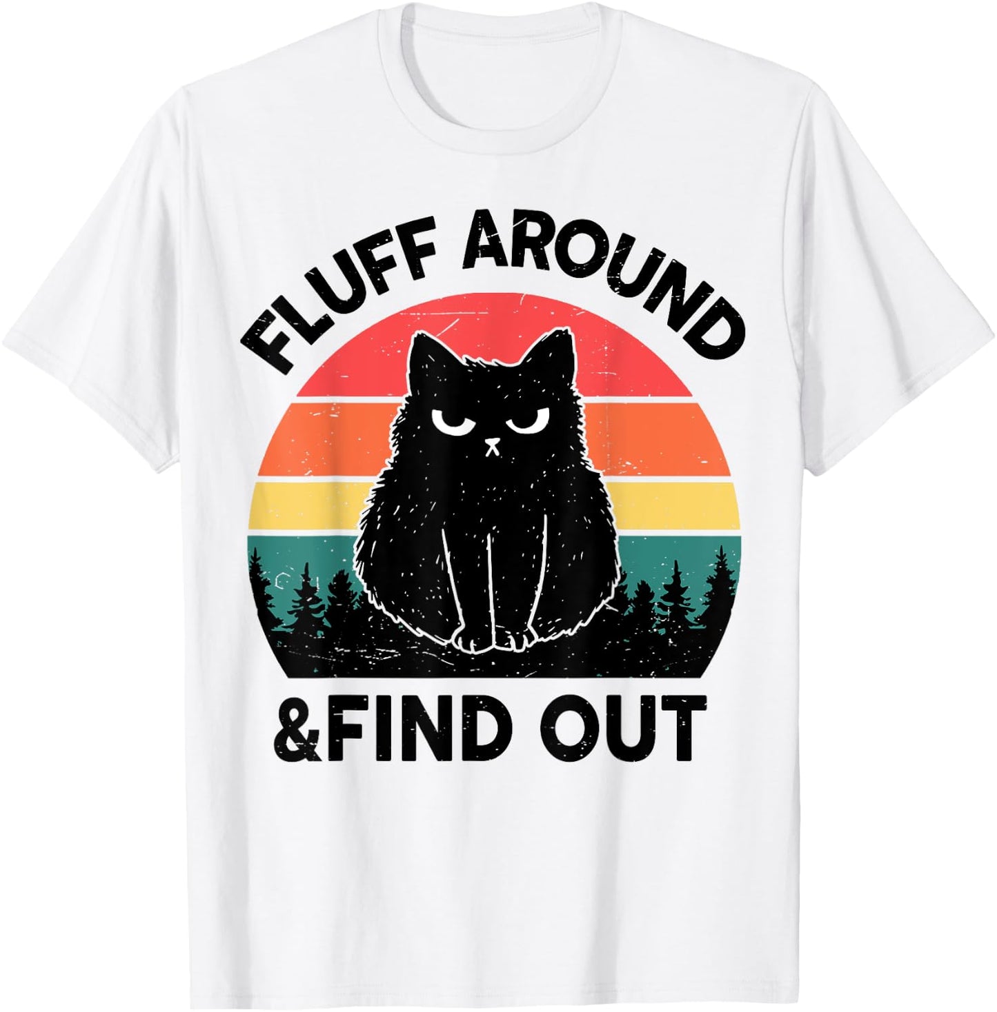 Funny Fluff Around Find Out Adult Humor Men Women Black Cat T-Shirt - T-Shirt | White