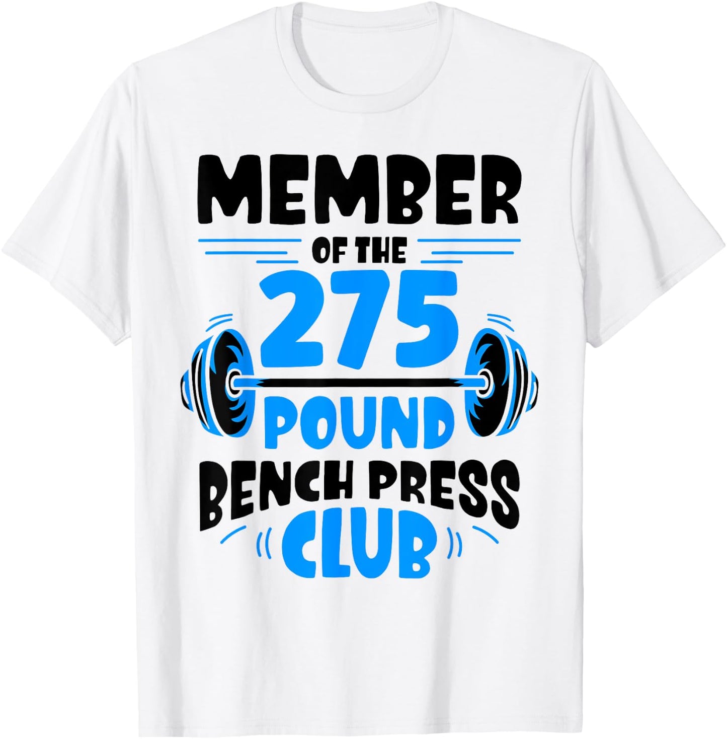 Member Of The 275 Pound Bench Press Club Strength Gym T-Shirt - T-Shirt | White