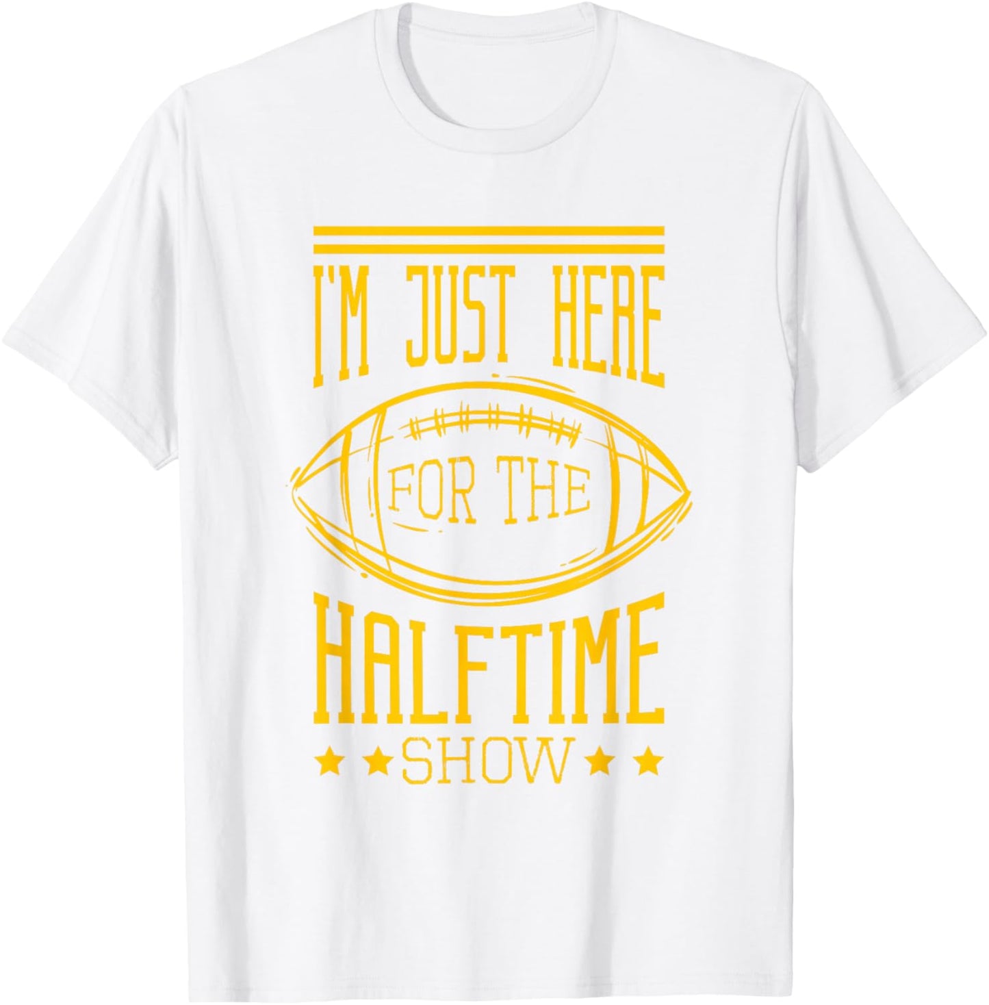 I'm Just Here For The Halftime Show Football T-Shirt - T-Shirt | White