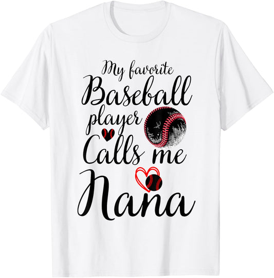 My Favorite Baseball Player Calls Me Nana Cute Nana Baseball T-Shirt - T-Shirt | White