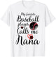 My Favorite Baseball Player Calls Me Nana Cute Nana Baseball T-Shirt - T-Shirt | White