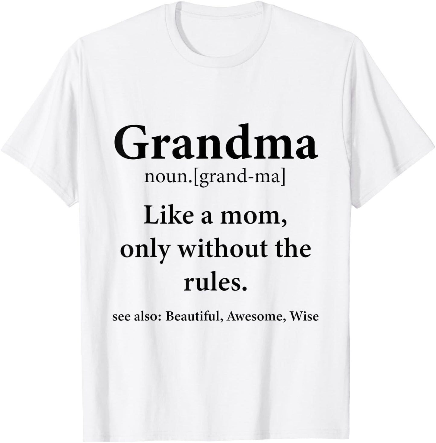 Grandma Definition Like Mom Without Rules Funny Grandmother T-Shirt - T-Shirt | White