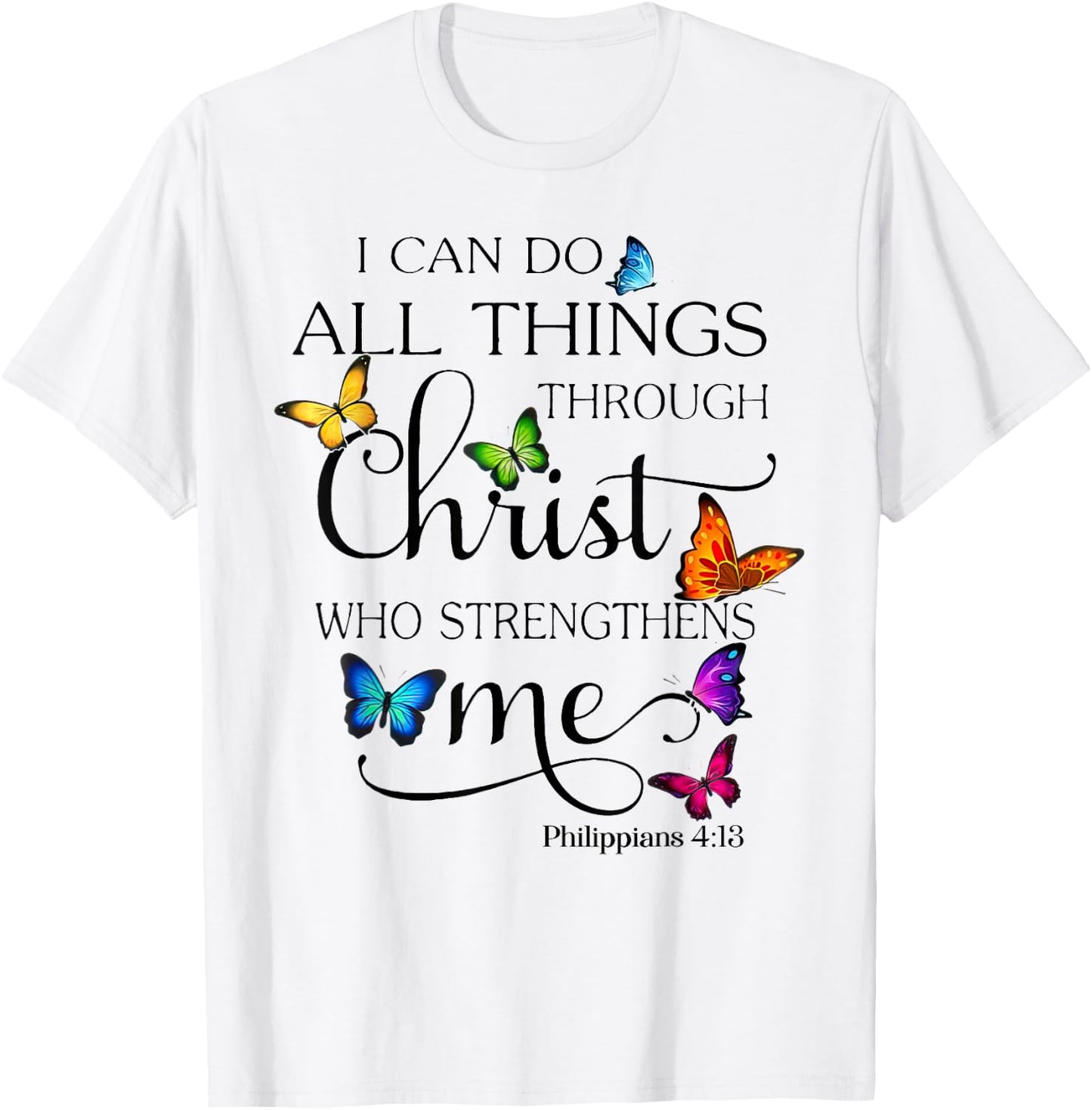 I Can Do All Things Through Christ Who Strengthens Me T-Shirt - T-Shirt | White