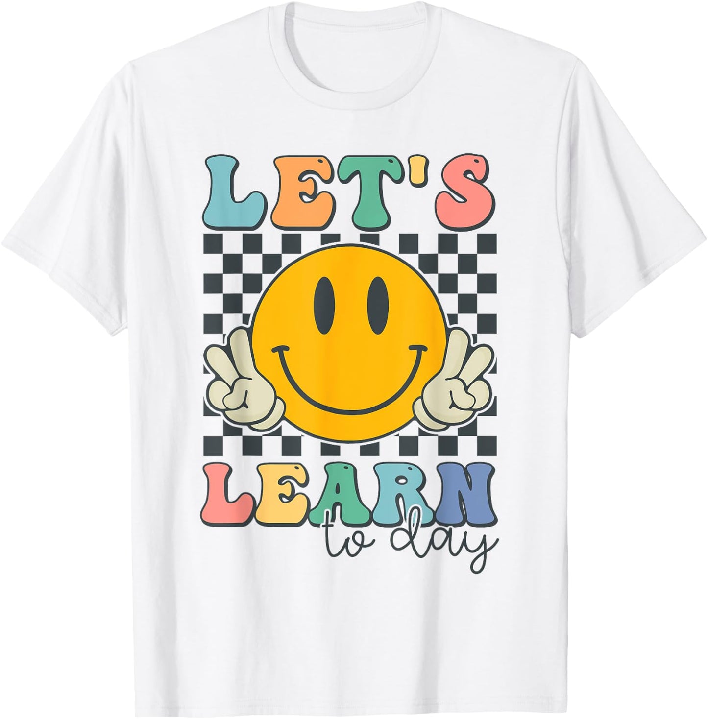 Let's Learn Today Smile Face Back To School For Teacher Kids T-Shirt - T-Shirt | White