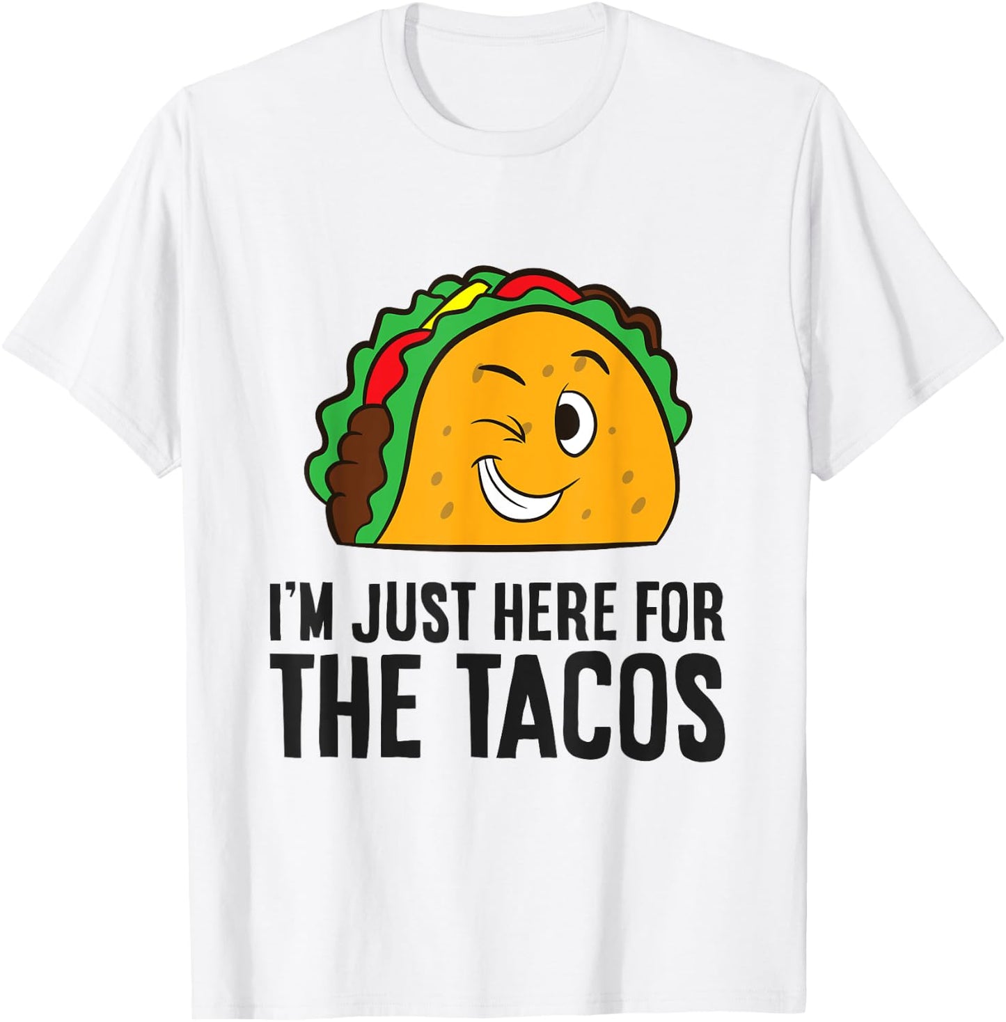 I'm Just Here For The Tacos T-Shirt - T-Shirt | White