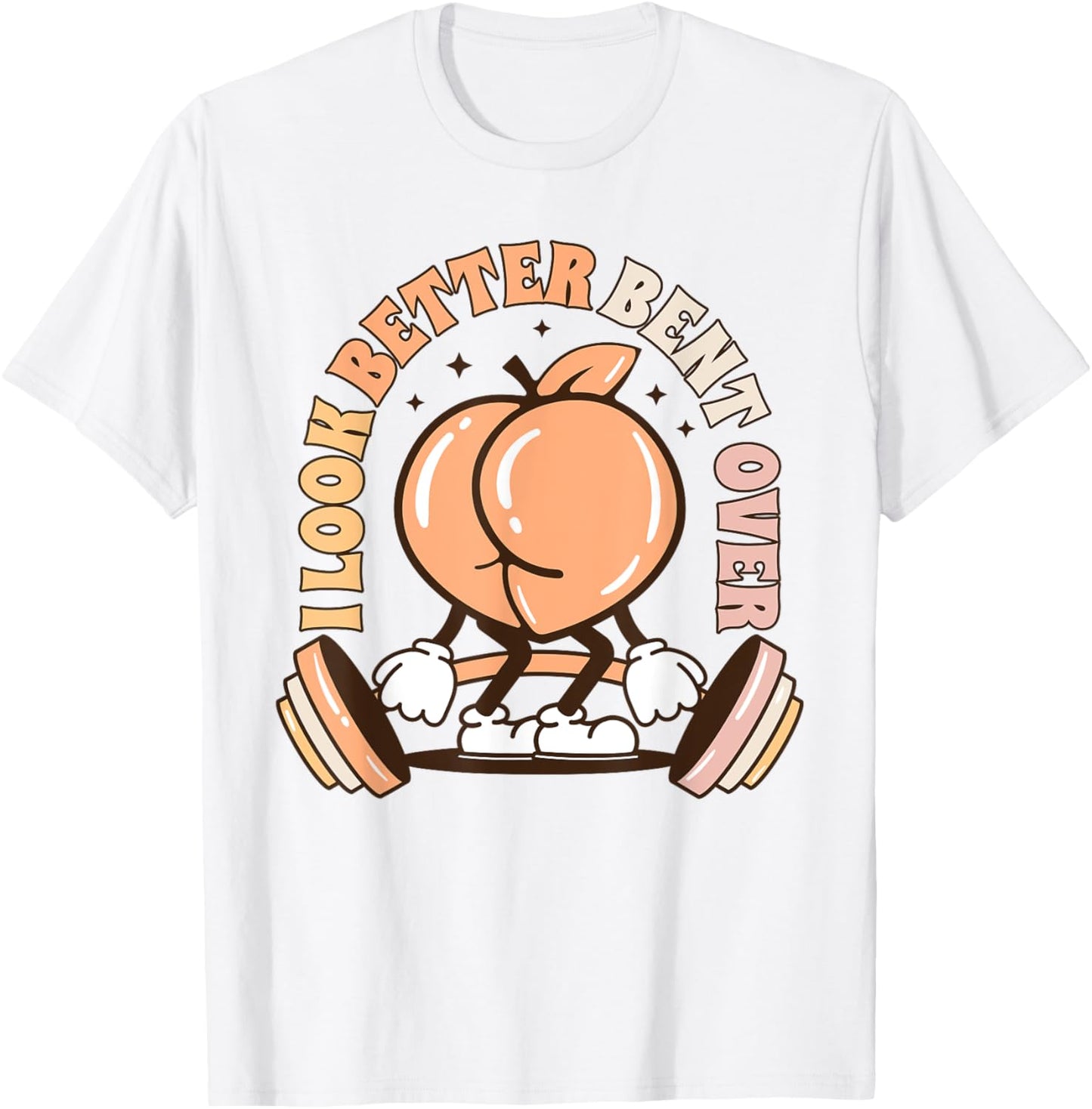 I Look Better Bent Over Peach Workout Muscle Mommy T-Shirt - T-Shirt | White