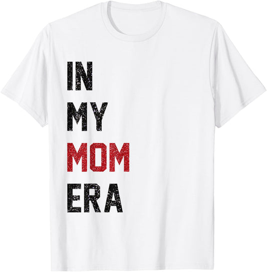 Cute In My Mom Era Cool Mom Mama Life Family T-Shirt - T-Shirt | White