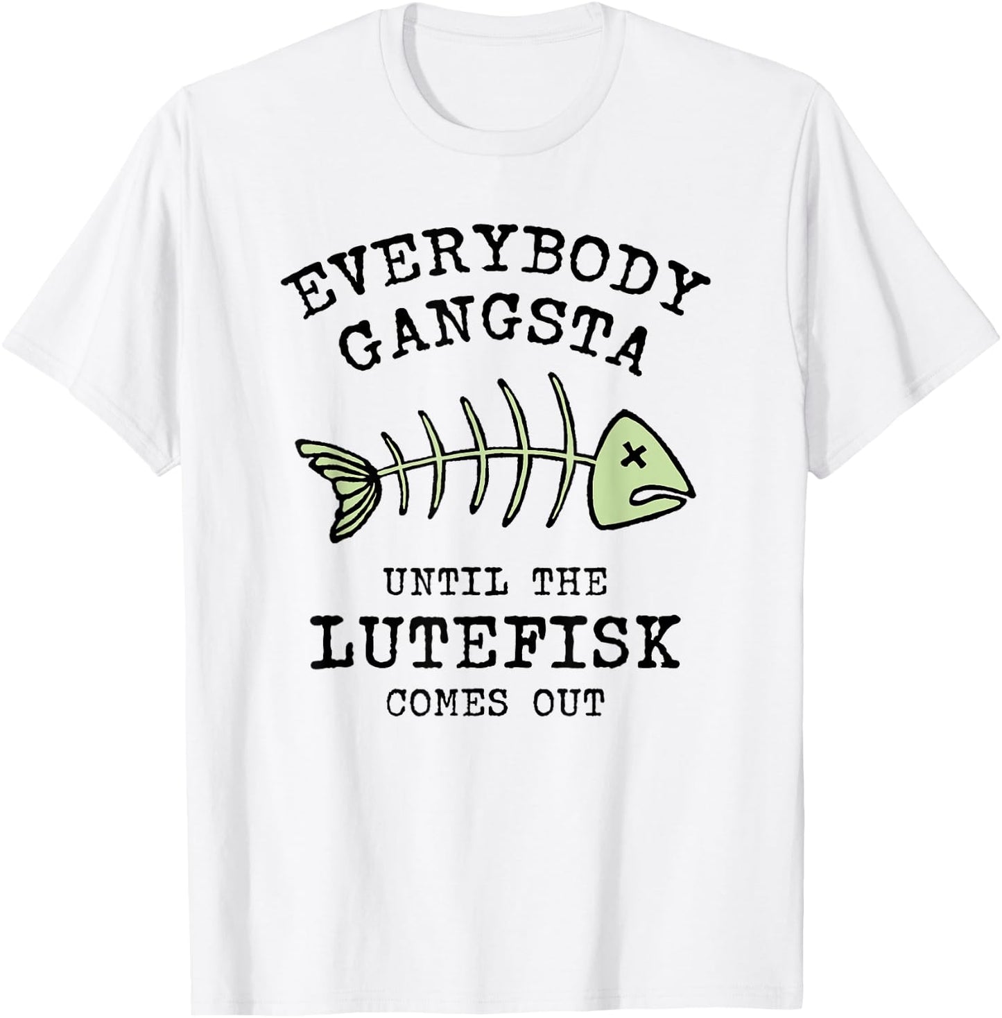 Funny Norwegian Food Everybody Gangsta til Lutefisk T-Shirt - T-Shirt | White