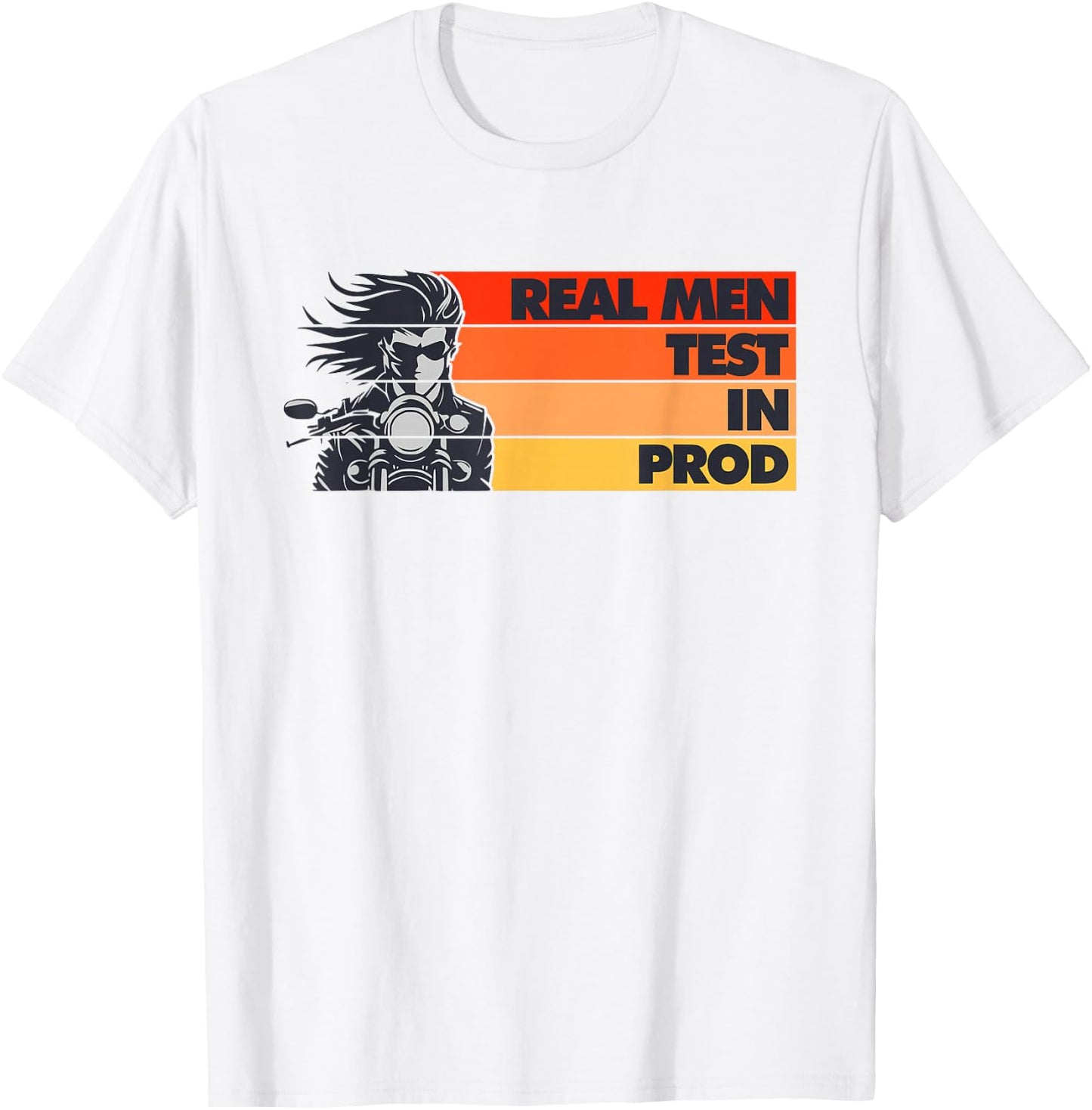 Real Men Test In Production Prod Funny DEV QA Engineering T-Shirt - T-Shirt | White
