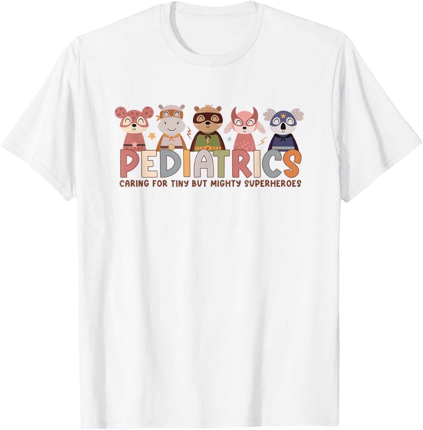 Pediatric Nurse Caring For Tiny But Mighty Superhero Animals T-Shirt - T-Shirt | White