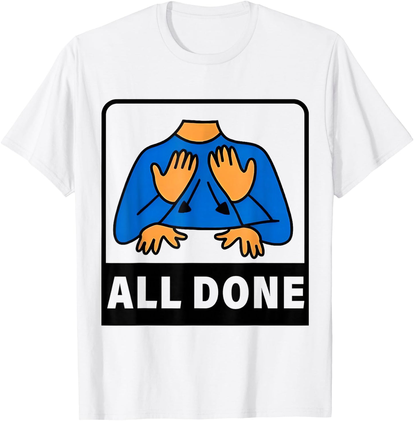 All Done Sign Language Speech Therapist Special Education T-Shirt - T-Shirt | White