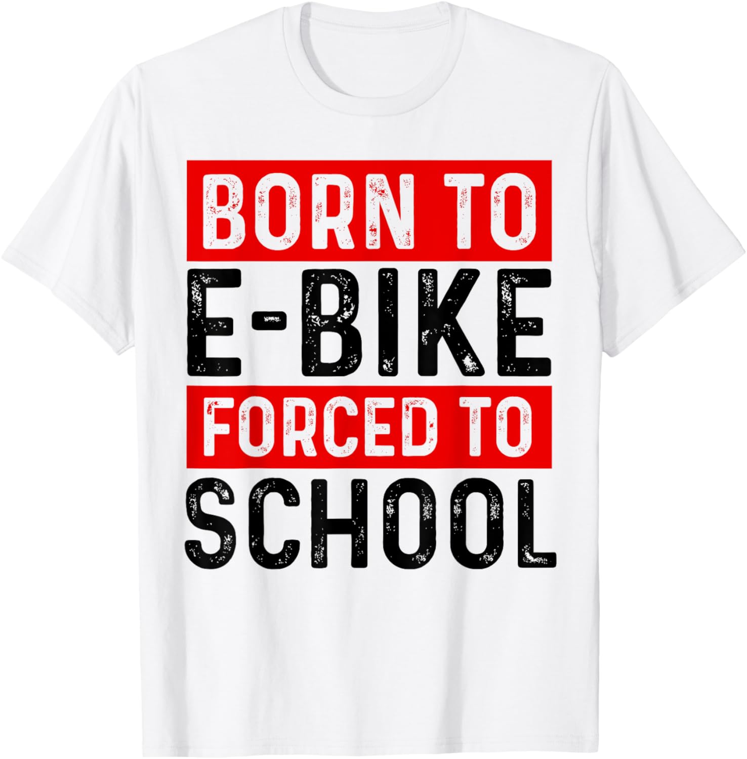 Born To E-Bike Forced To School E-Biker Mountainbike Cyclist T-Shirt - T-Shirt | White