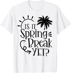 Is It Spring Break Yet Funny Teacher Student Spring Vacation Women Girls Kids T-Shirt - T-Shirt | White