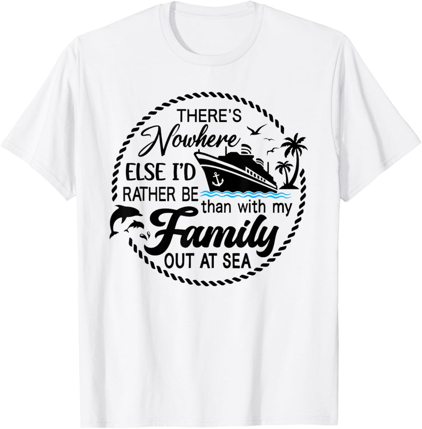 There's Nowhere Else I'd Rather Be Than With My Family T-Shirt - T-Shirt | White