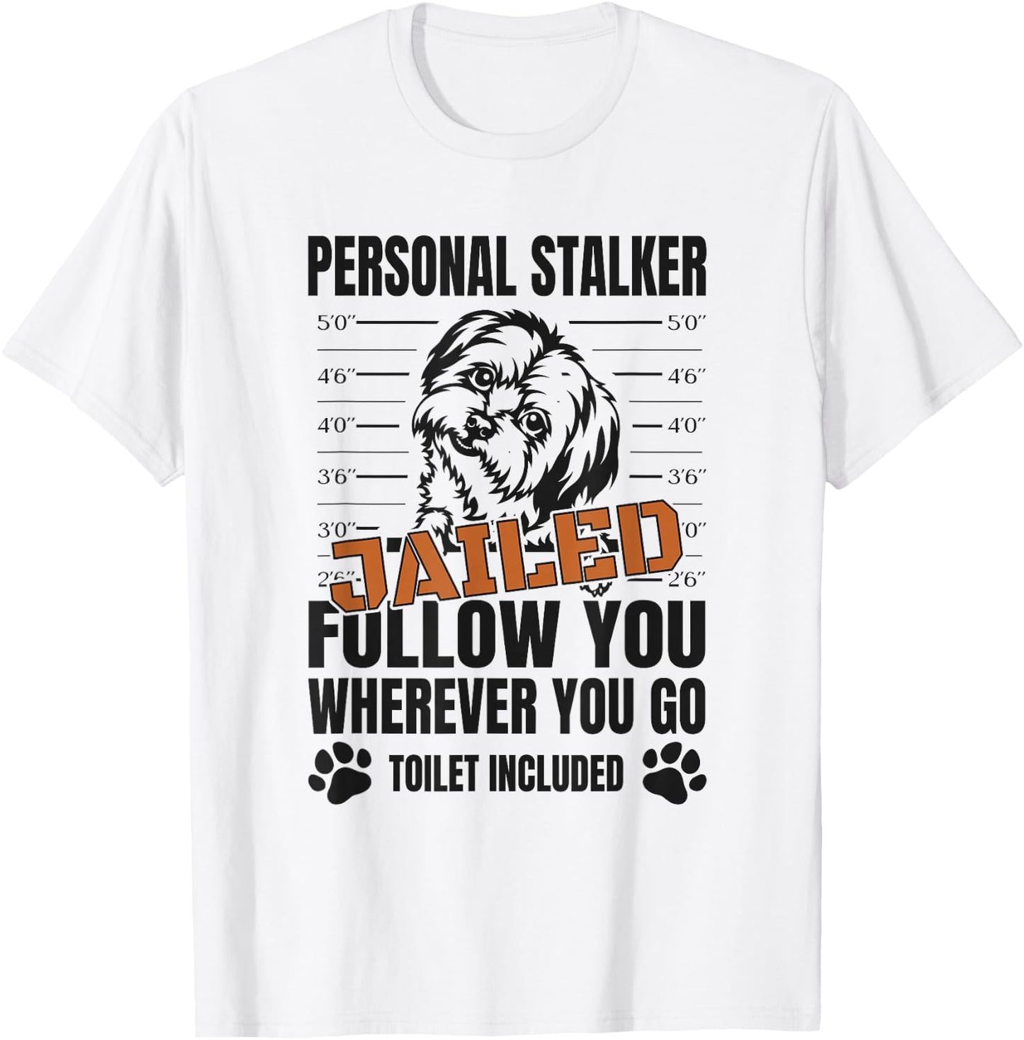 Jailed Personal Stalker Dog Maltese T-Shirt - T-Shirt | White