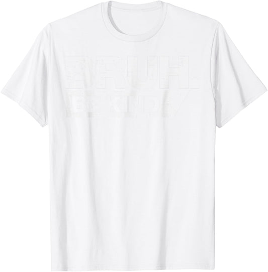 Bruh Be Kind Funny Orange Anti Bullying Unity Day Youth Kids T-Shirt - T-Shirt | White