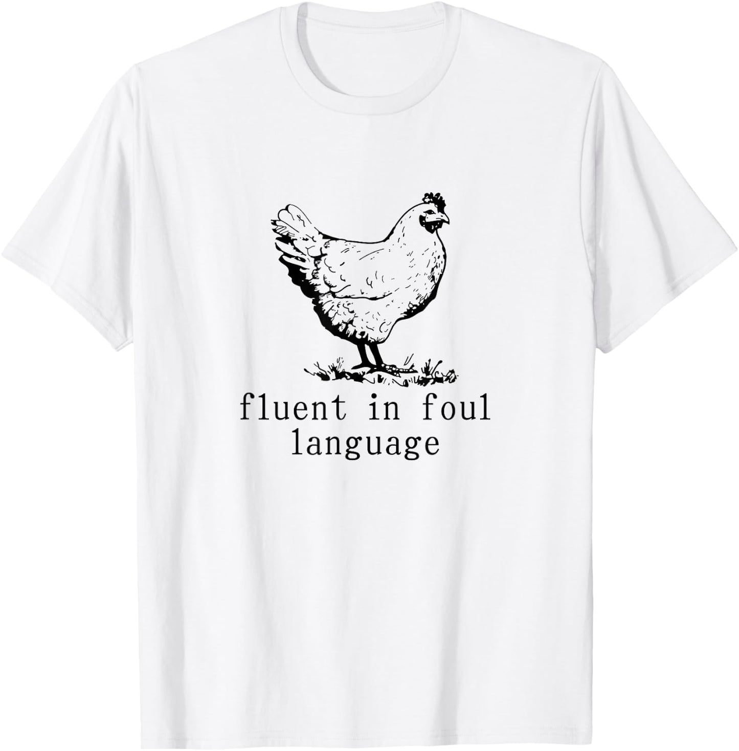 Fluent in Foul Language Funny Chicken Farmer Chicken Lover T-Shirt - T-Shirt | White