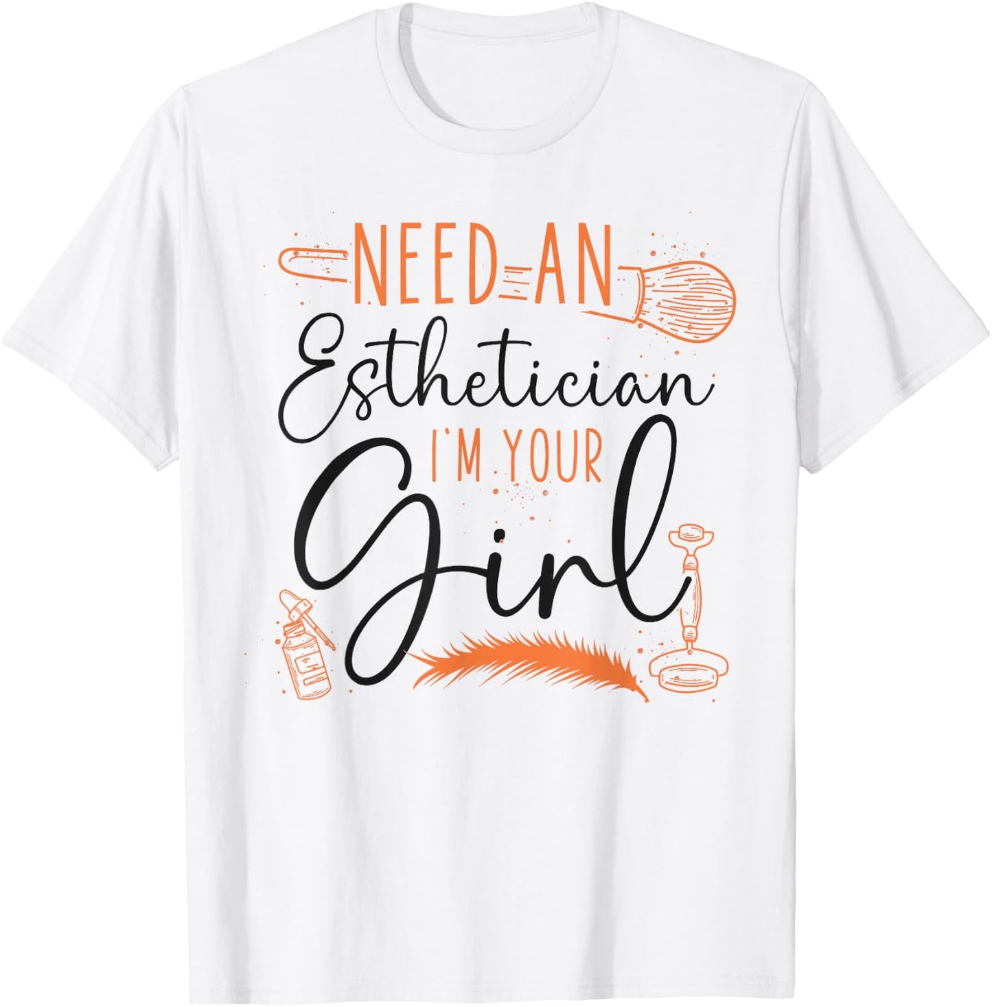 Cute Licensed Esthetician Skincare Beautician Need An T-Shirt - T-Shirt | White