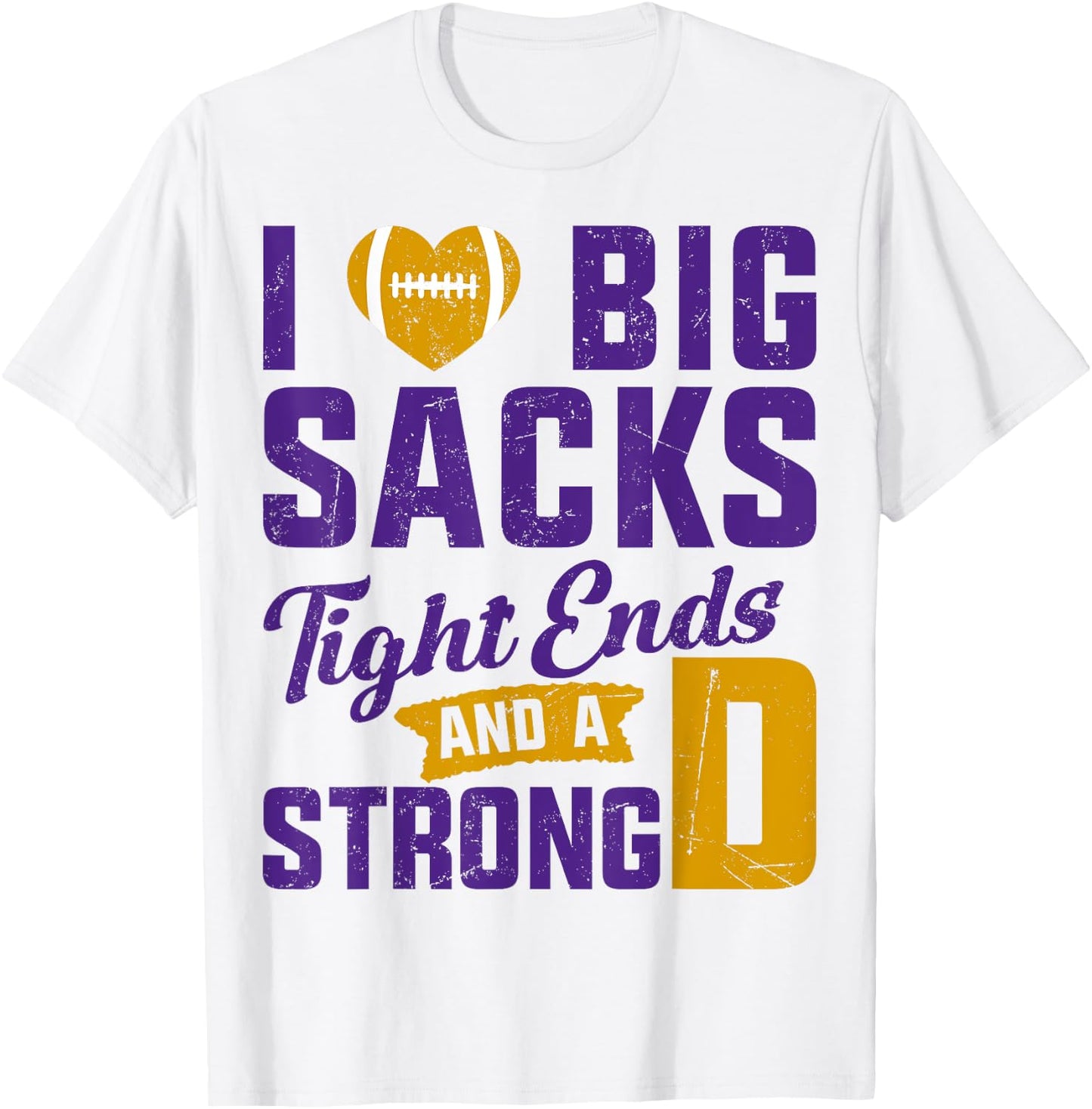 I Love Big Sacks Tight Ends And Strong D Football Saying T-Shirt - T-Shirt | White