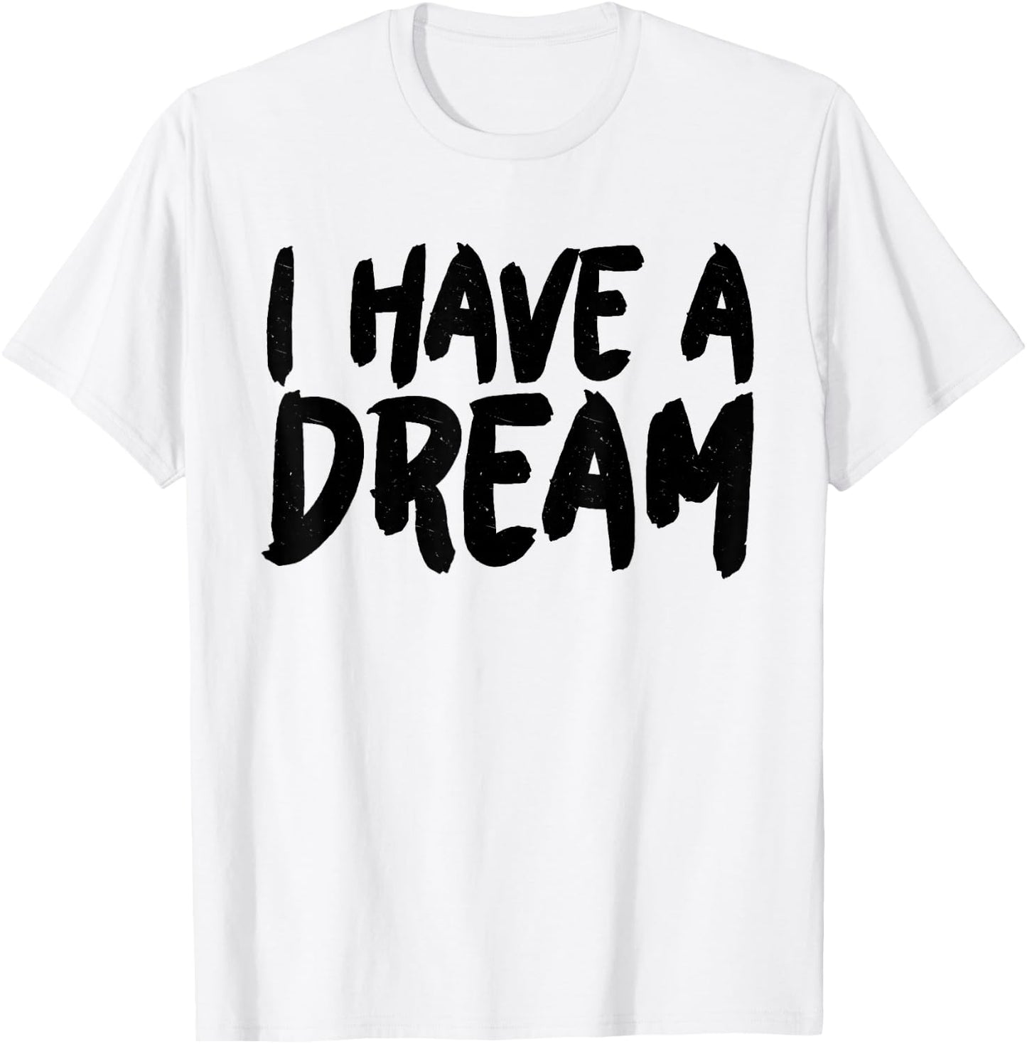I have a dream T-Shirt - T-Shirt | White