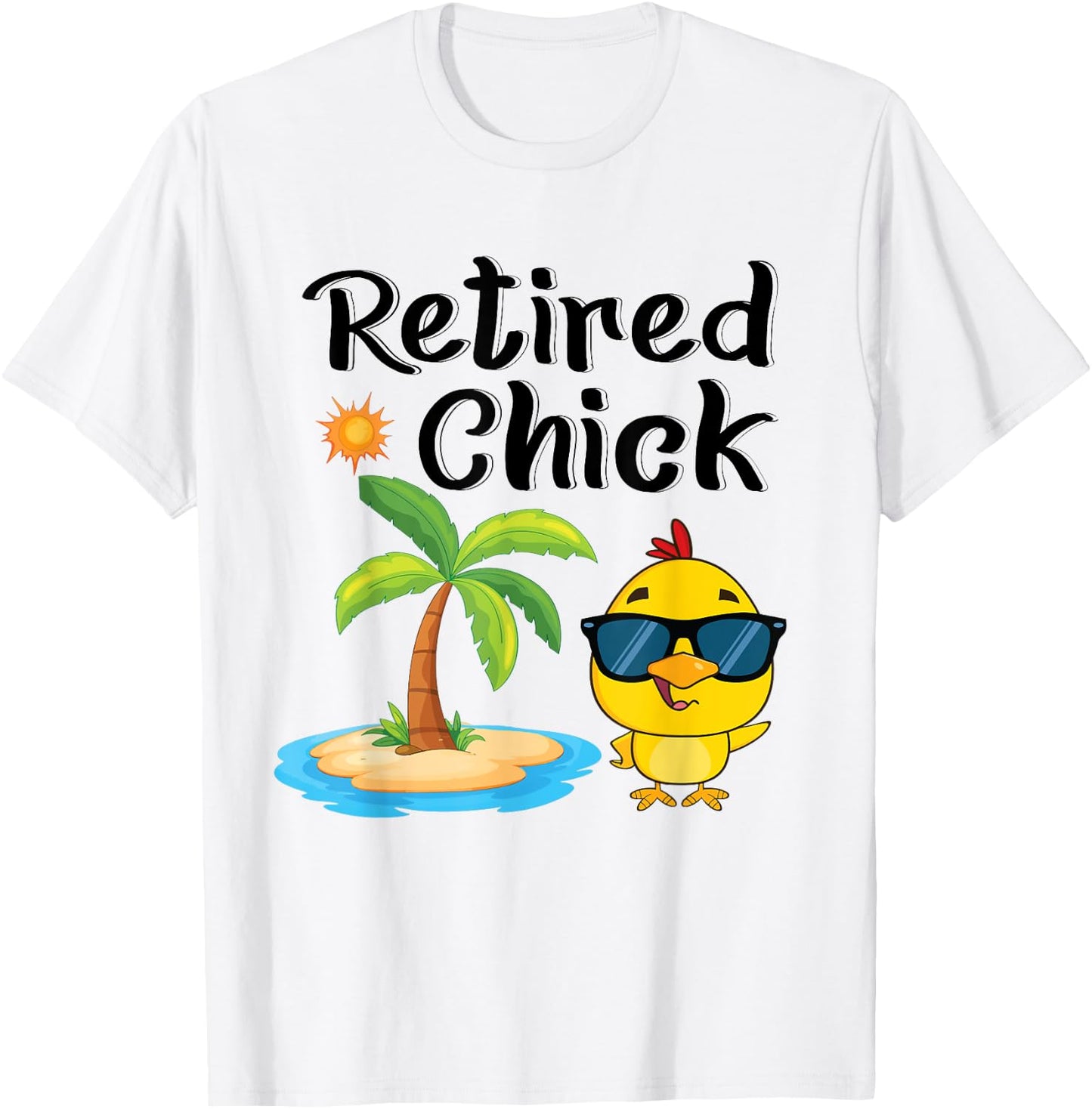 Retired Chick Funny Retirement Party Chicken Vacation T-Shirt - T-Shirt | White
