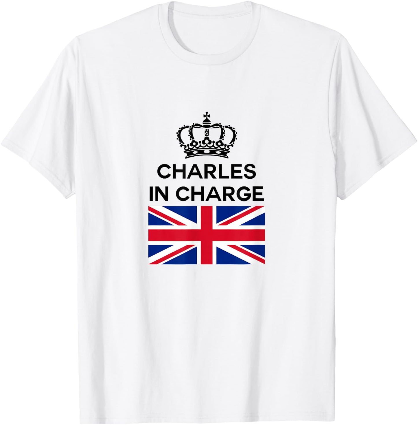 Funny British England UK Great Britain Charles in Charge T-Shirt - T-Shirt | White