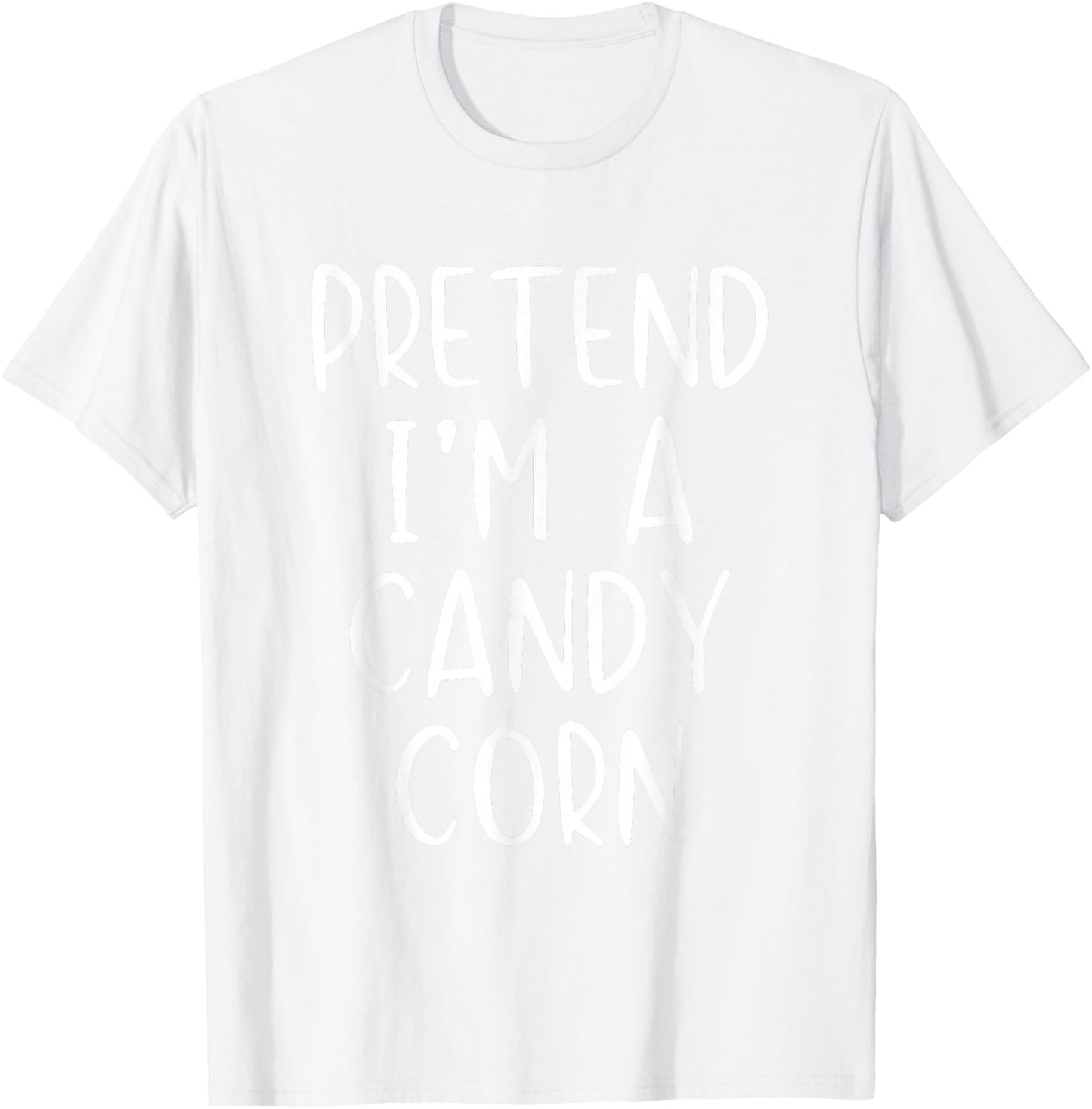 Pretend I'm A Candy Corn Costume Halloween Simple Adult Kid T-Shirt - T-Shirt | White
