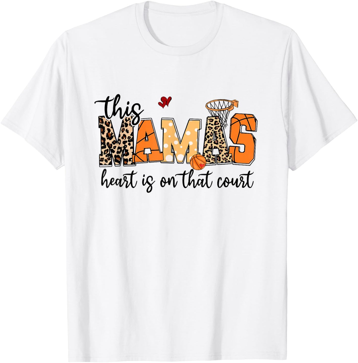 Mamas Heart Is On That Court Funny Basketball Mom Mama T-Shirt - T-Shirt | White