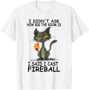 I Didn't Ask How Big The Rooms Is Said I Cast Fireballs Cat Women T-Shirt - T-Shirt | White