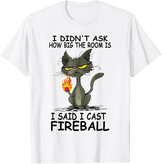 I Didn't Ask How Big The Rooms Is Said I Cast Fireballs Cat Women T-Shirt - T-Shirt | White