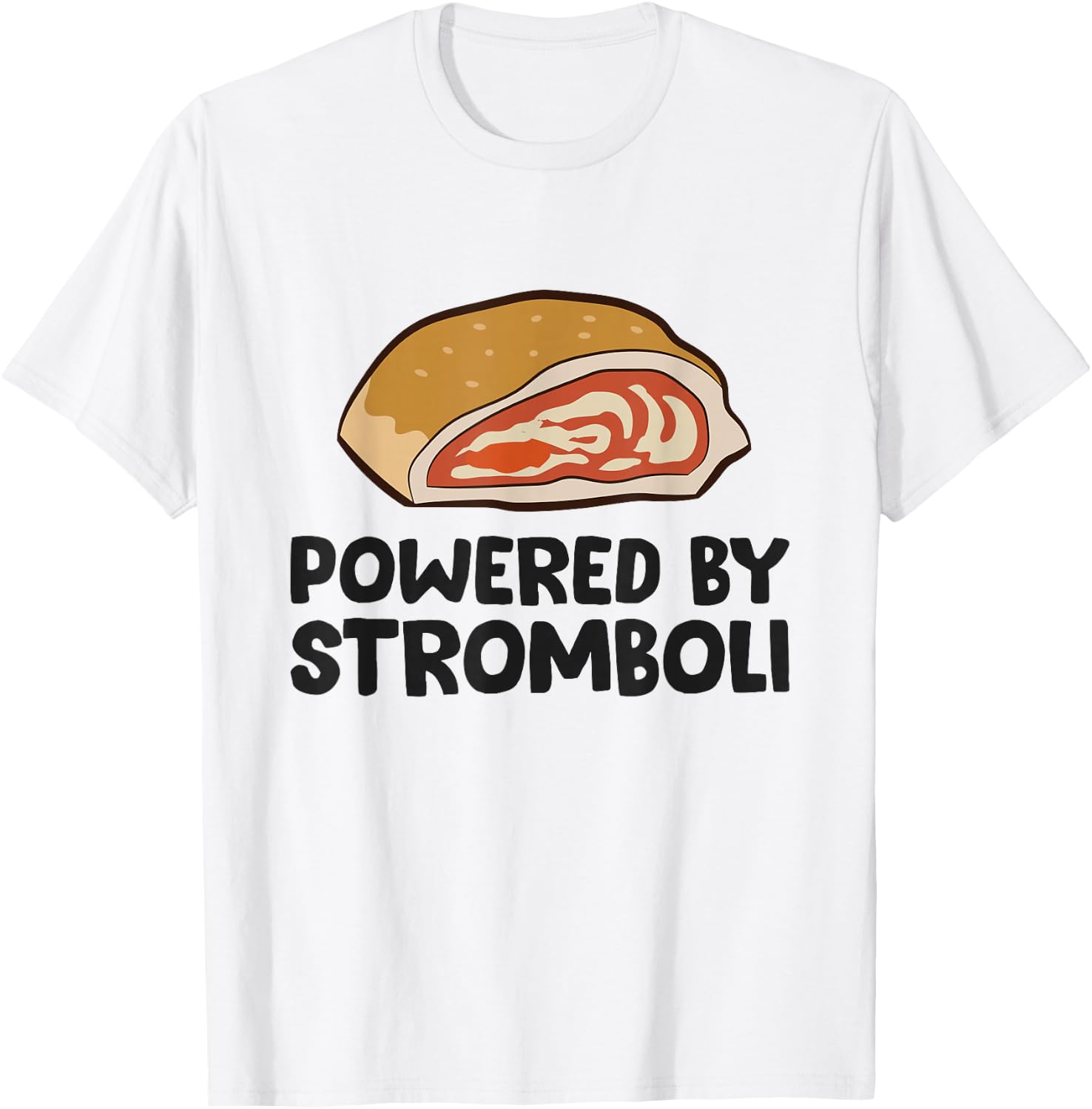Italian Stromboli Powered By Stromboli T-Shirt - T-Shirt | White