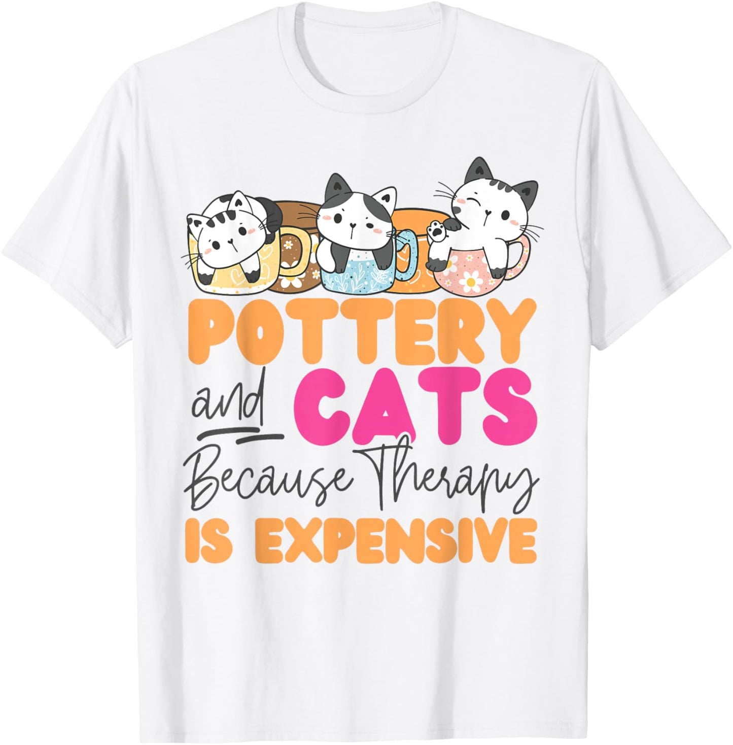 Pottery Ceramics Artist Cat Pottery And Cats Because Therapy Men Women Girls Kids T-Shirt - T-Shirt | White