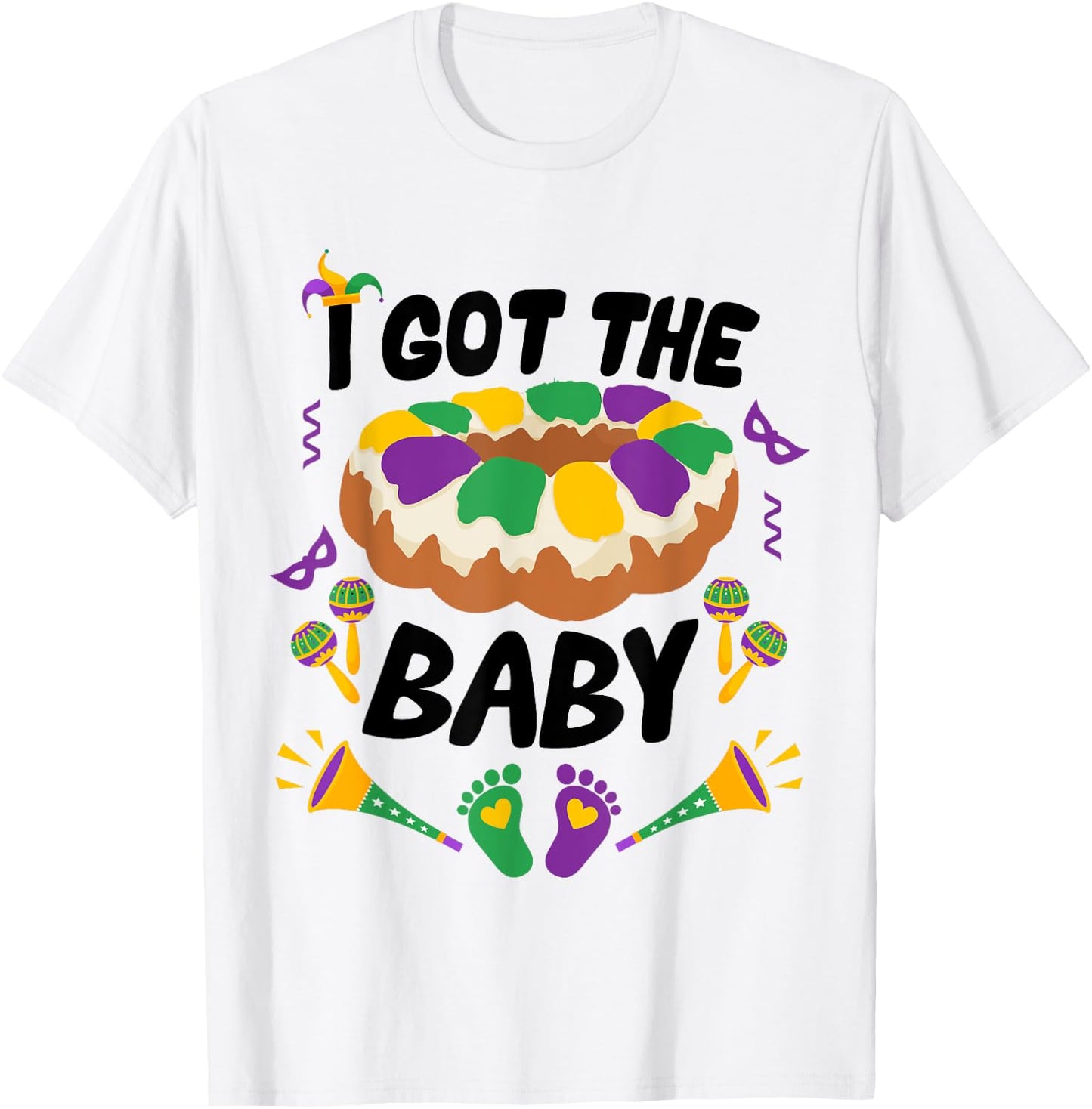 I Got The Baby Funny Pregnancy Announcement Mardi Gras T-Shirt - T-Shirt | White