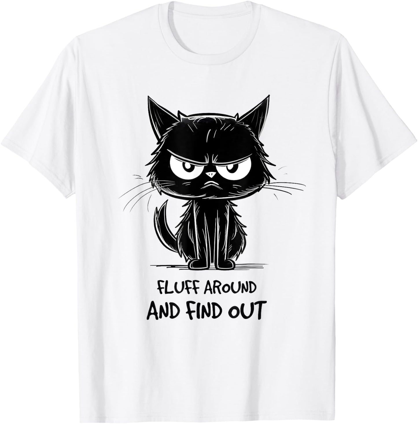 Funny Cat Shirt Fluff Around and Find Out women men T-Shirt - T-Shirt | White