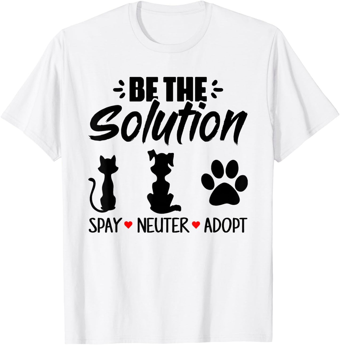 Be The Solution Spay Neuter Adopt Animal Lovers T-Shirt - T-Shirt | White