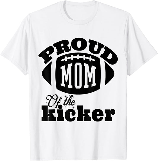 Proud mom of a Kicker Silouhette , Family Funny football T-Shirt - T-Shirt | White