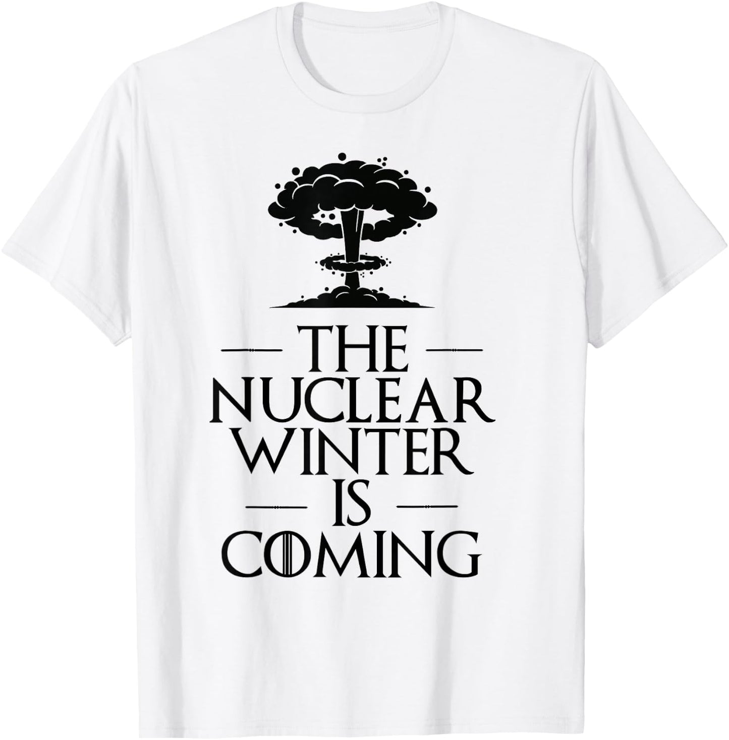The Nuclear Winter is Next Parody T-Shirt - T-Shirt | White