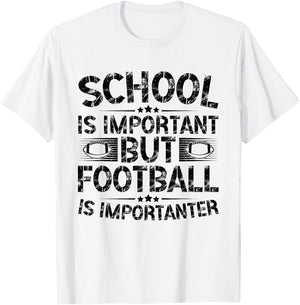 School Is Important But Football Is Importanter Football T-Shirt - T-Shirt | White