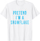Pretend in a Snowflake Shirt Funny Winter Christmas Costume T-Shirt - T-Shirt | White