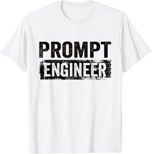 Prompt Engineer Artificial Intelligence AI Developer T-Shirt - T-Shirt | White