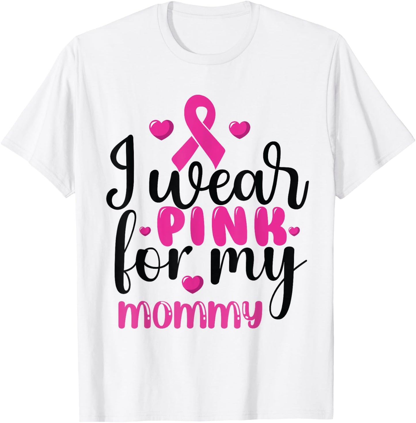 I Wear Pink for my mommy Breast Cancer T-Shirt - T-Shirt | White