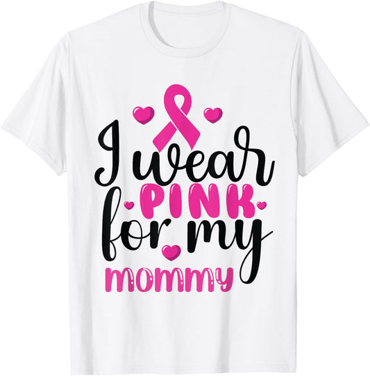 I Wear Pink for my mommy Breast Cancer T-Shirt - T-Shirt | White
