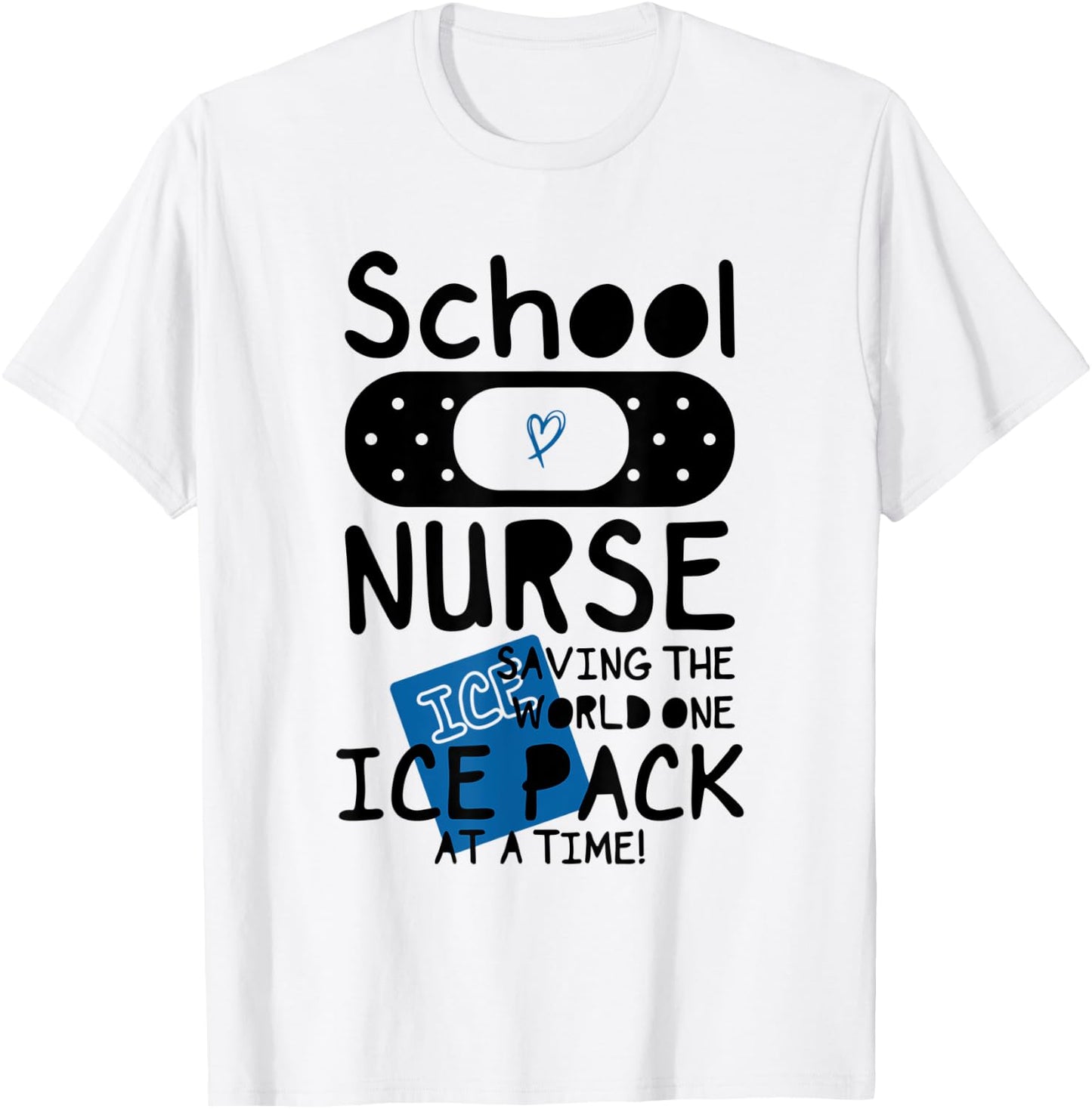 School Nurses, Saving The World One Ice Pack At Time Funny c T-Shirt - T-Shirt | White