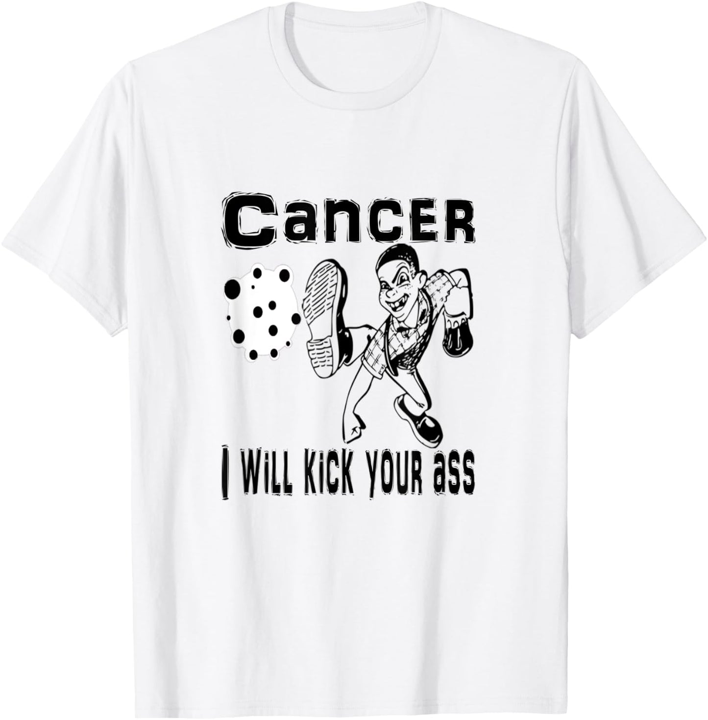 Cancer I Will Kick Your Ass T-Shirt - T-Shirt | White
