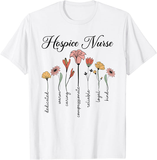 Cute Nurse Life Hospice Nurse Dedicated And Caring Flowers T-Shirt - T-Shirt | White