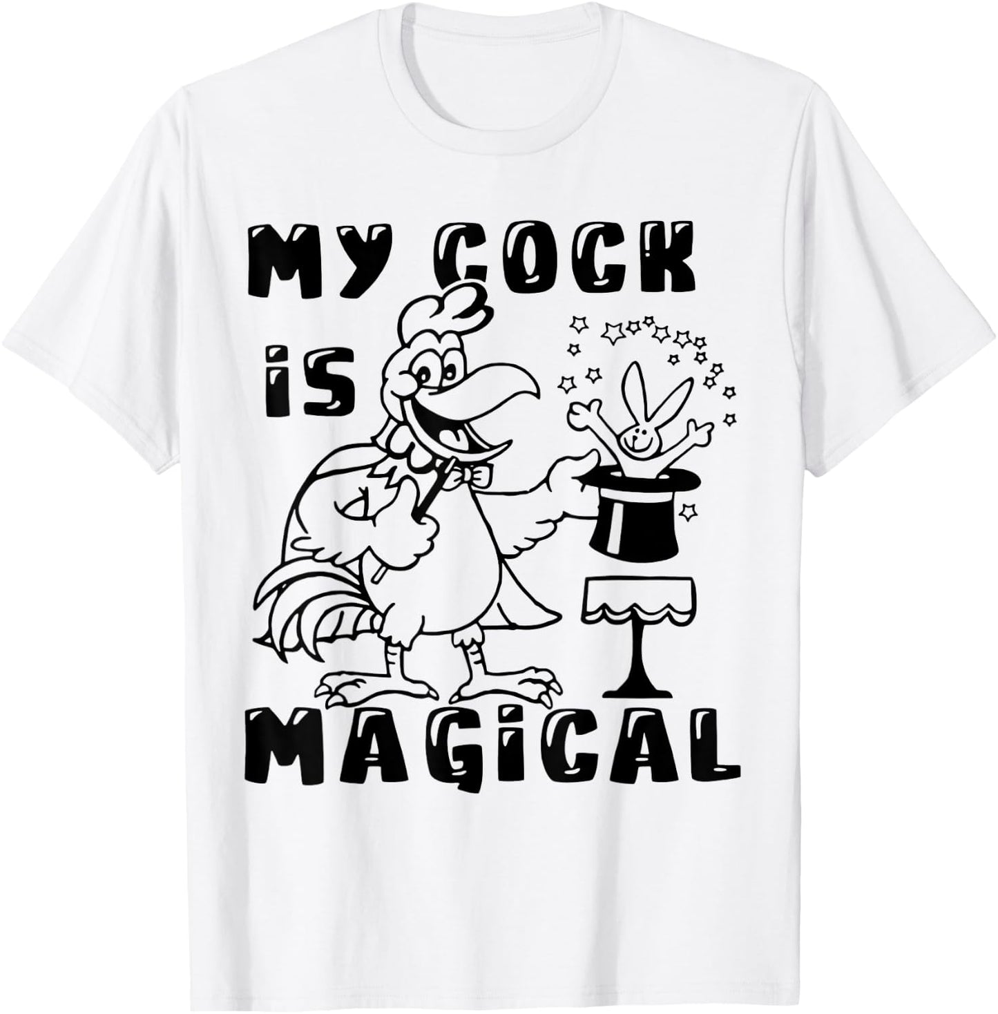 Funny Chicken - My Cock Is Magical T-Shirt - T-Shirt | White